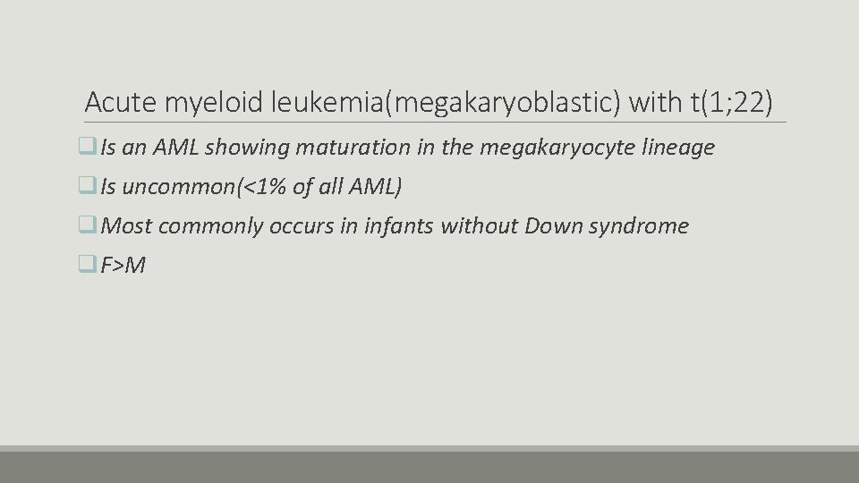 Acute myeloid leukemia(megakaryoblastic) with t(1; 22) q. Is an AML showing maturation in the