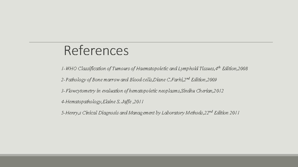 References 1 -WHO Classification of Tumours of Haematopoietic and Lymphoid Tissues, 4 th Edition,