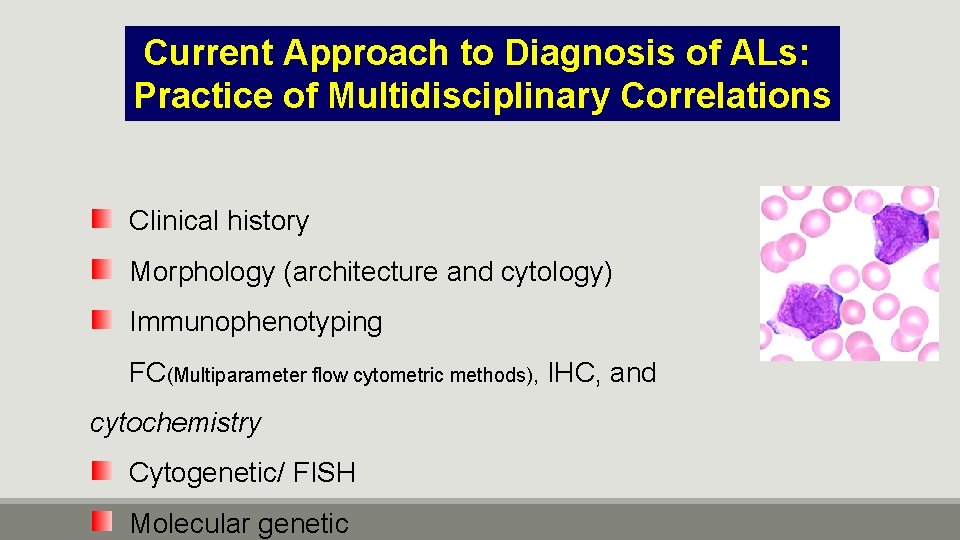 Current Approach to Diagnosis of ALs: Practice of Multidisciplinary Correlations Clinical history Morphology (architecture