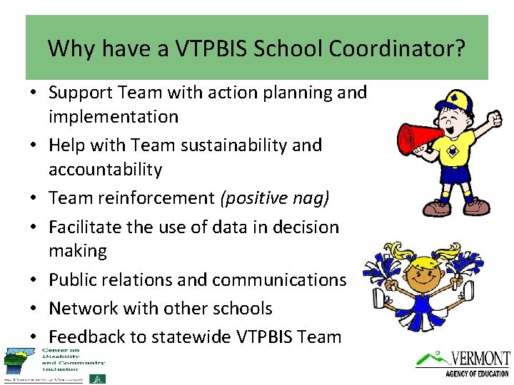 Why have a VTPBIS School Coordinator? • Support Team with action planning and implementation