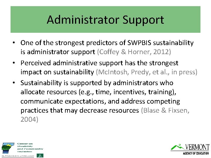 Administrator Support • One of the strongest predictors of SWPBIS sustainability is administrator support