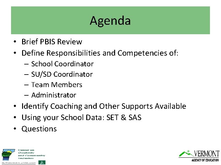 Agenda • Brief PBIS Review • Define Responsibilities and Competencies of: – School Coordinator