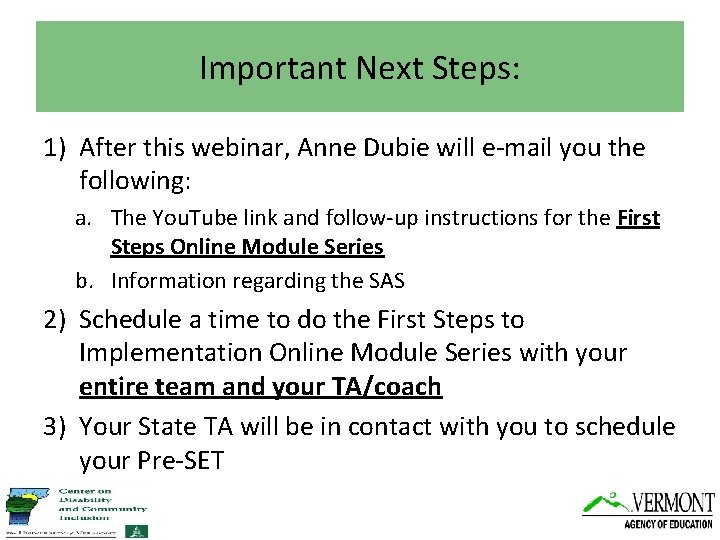 Important Next Steps: 1) After this webinar, Anne Dubie will e-mail you the following: