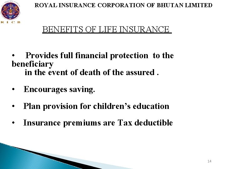 ROYAL INSURANCE CORPORATION OF BHUTAN LIMITED BENEFITS OF LIFE INSURANCE • Provides full financial