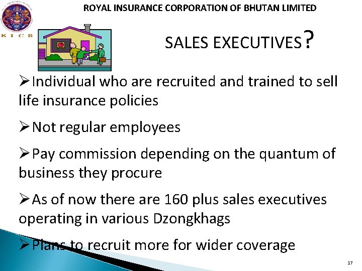 ROYAL INSURANCE CORPORATION OF BHUTAN LIMITED SALES EXECUTIVES? ØIndividual who are recruited and trained