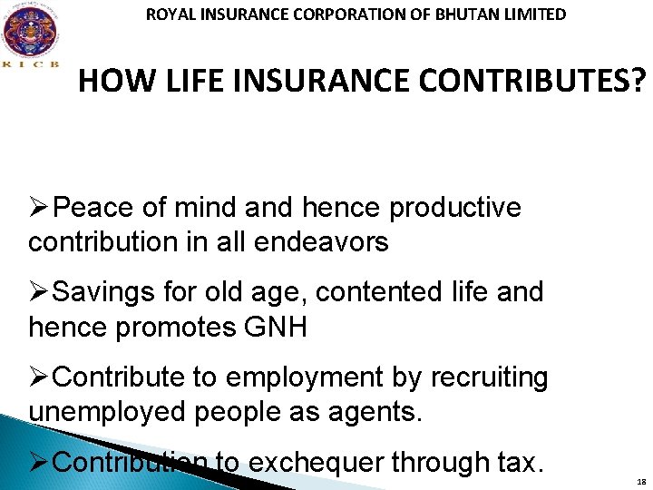 ROYAL INSURANCE CORPORATION OF BHUTAN LIMITED HOW LIFE INSURANCE CONTRIBUTES? ØPeace of mind and