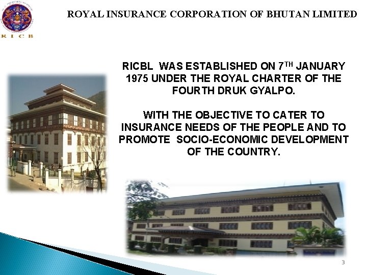 ROYAL INSURANCE CORPORATION OF BHUTAN LIMITED RICBL WAS ESTABLISHED ON 7 TH JANUARY 1975