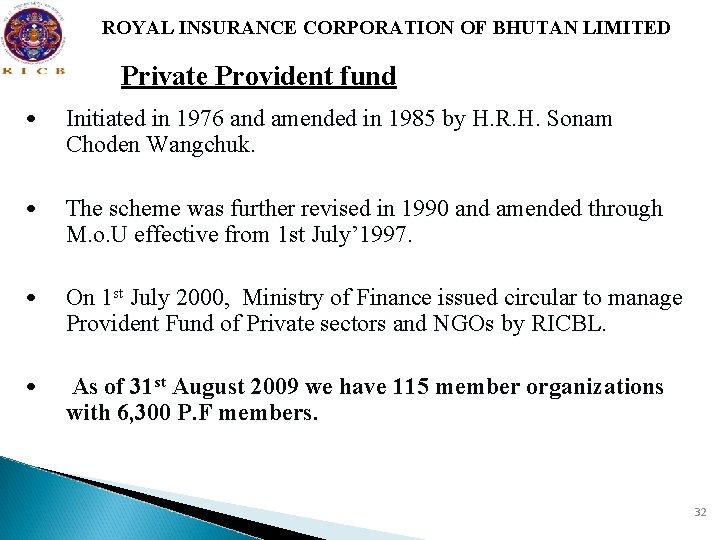 ROYAL INSURANCE CORPORATION OF BHUTAN LIMITED Private Provident fund • Initiated in 1976 and