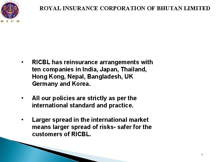 ROYAL INSURANCE CORPORATION OF BHUTAN LIMITED • RICBL has reinsurance arrangements with ten companies