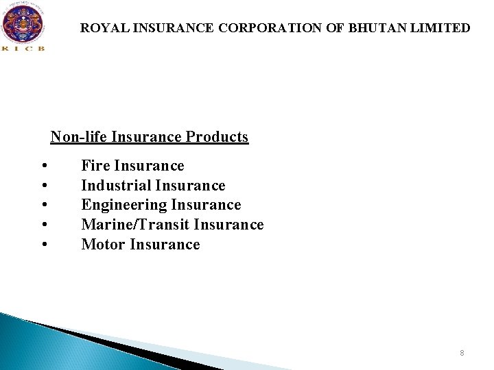 ROYAL INSURANCE CORPORATION OF BHUTAN LIMITED Non-life Insurance Products • • • Fire Insurance