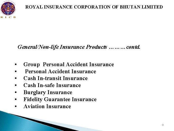 ROYAL INSURANCE CORPORATION OF BHUTAN LIMITED General/Non-life Insurance Products ………contd. • • Group Personal