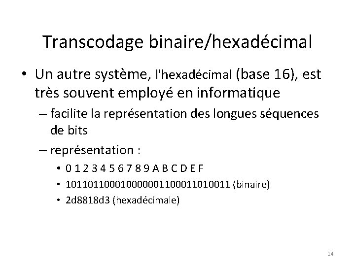 Transcodage binaire/hexadécimal • Un autre système, l'hexadécimal (base 16), est très souvent employé en