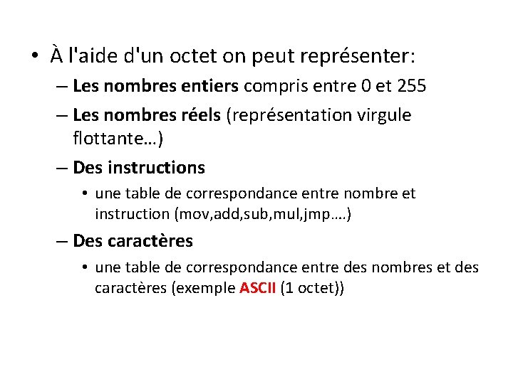  • À l'aide d'un octet on peut représenter: – Les nombres entiers compris