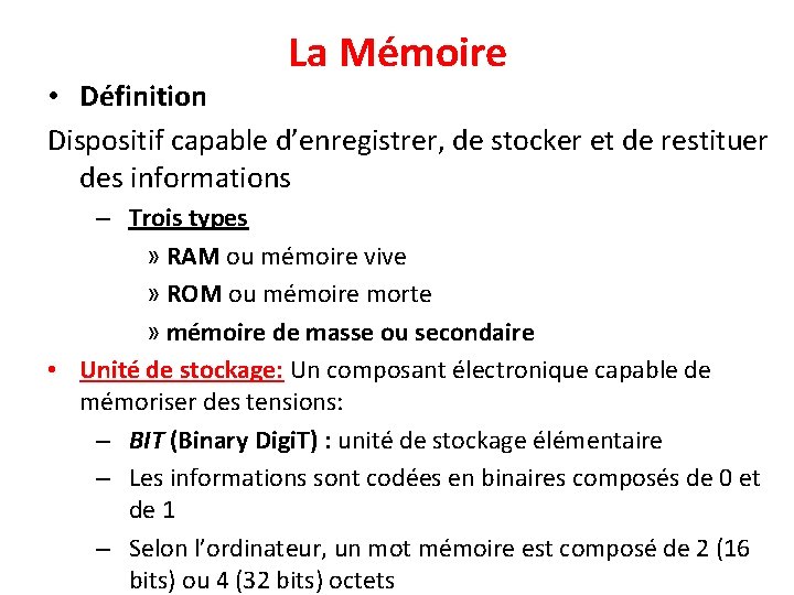 La Mémoire • Définition Dispositif capable d’enregistrer, de stocker et de restituer des informations