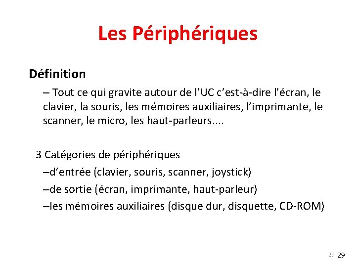 Les Périphériques Définition – Tout ce qui gravite autour de l’UC c’est-à-dire l’écran, le