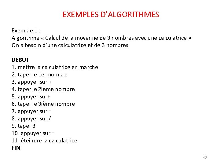EXEMPLES D’ALGORITHMES Exemple 1 : Algorithme « Calcul de la moyenne de 3 nombres
