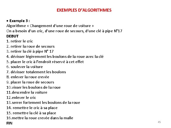 EXEMPLES D’ALGORITHMES • Exemple 3 : Algorithme « Changement d’une roue de voiture »