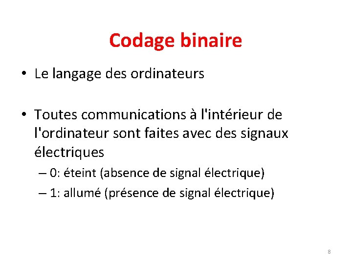 Codage binaire • Le langage des ordinateurs • Toutes communications à l'intérieur de l'ordinateur