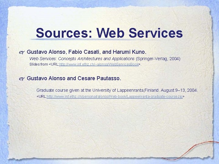 Sources: Web Services j Gustavo Alonso, Fabio Casati, and Harumi Kuno. Web Services: Concepts