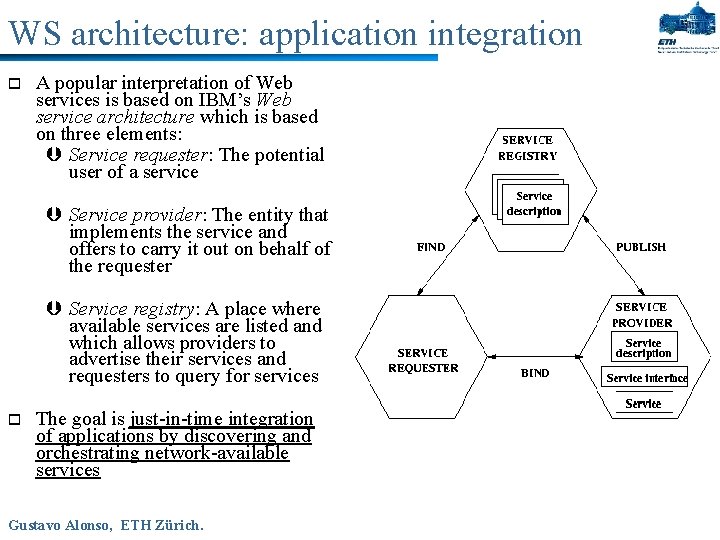 WS architecture: application integration o A popular interpretation of Web services is based on