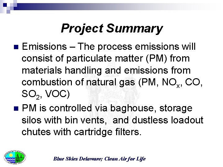 Project Summary Emissions – The process emissions will consist of particulate matter (PM) from