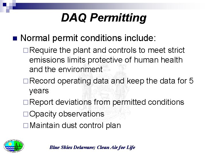 DAQ Permitting n Normal permit conditions include: ¨ Require the plant and controls to