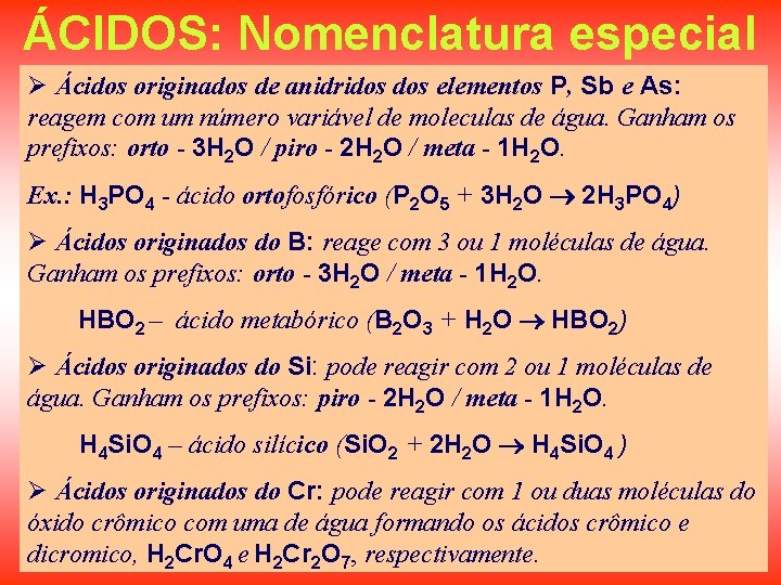 ÁCIDOS: Nomenclatura especial Ø Ácidos originados de anidridos elementos P, Sb e As: reagem