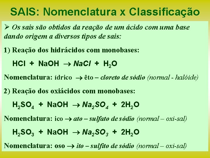 SAIS: Nomenclatura x Classificação Ø Os sais são obtidos da reação de um ácido