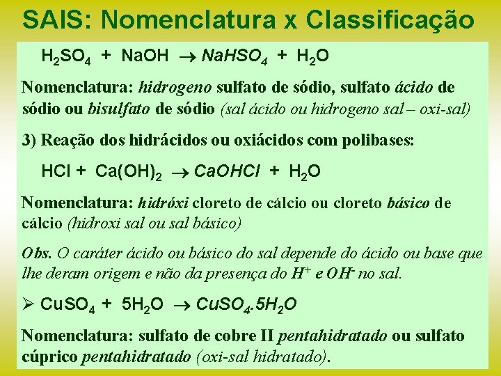 SAIS: Nomenclatura x Classificação H 2 SO 4 + Na. OH Na. HSO 4
