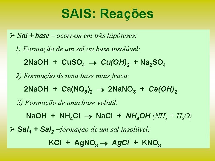 SAIS: Reações Ø Sal + base – ocorrem em três hipóteses: 1) Formação de