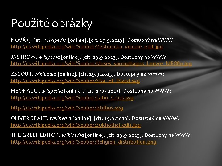 Použité obrázky NOVÁK, Petr. wikipedia [online]. [cit. 19. 9. 2013]. Dostupný na WWW: http: