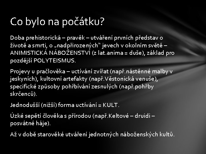 Co bylo na počátku? Doba prehistorická – pravěk – utváření prvních představ o životě