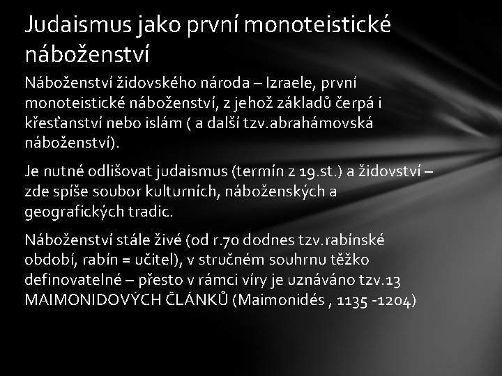 Judaismus jako první monoteistické náboženství Náboženství židovského národa – Izraele, první monoteistické náboženství, z