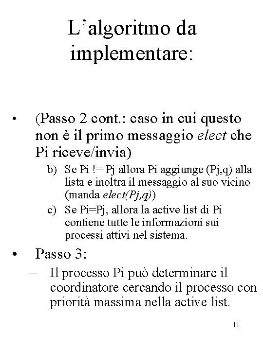 L’algoritmo da implementare: • (Passo 2 cont. : caso in cui questo non è