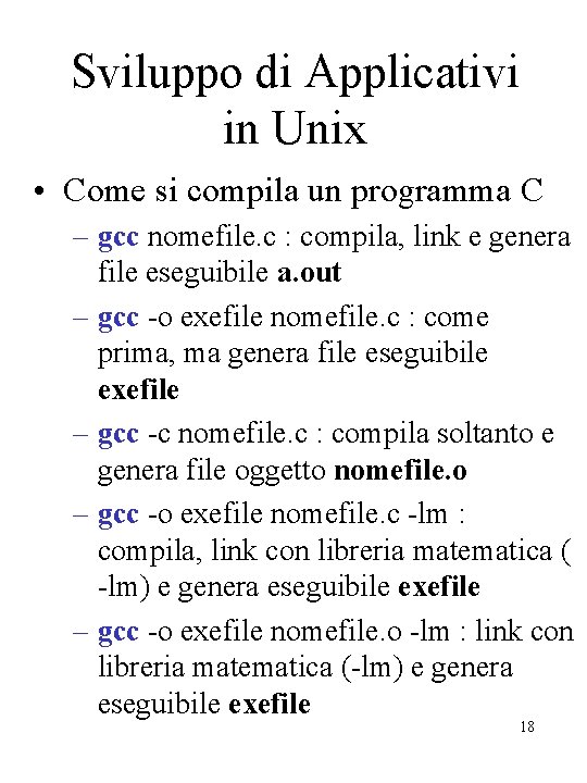 Sviluppo di Applicativi in Unix • Come si compila un programma C – gcc