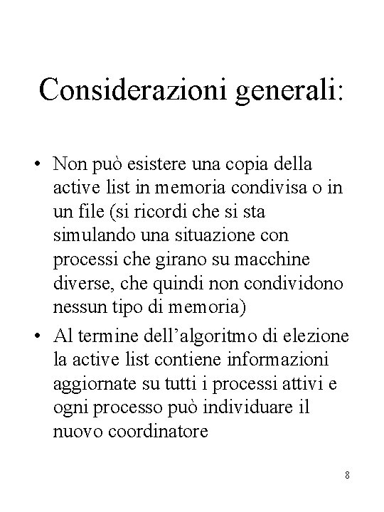 Considerazioni generali: • Non può esistere una copia della active list in memoria condivisa