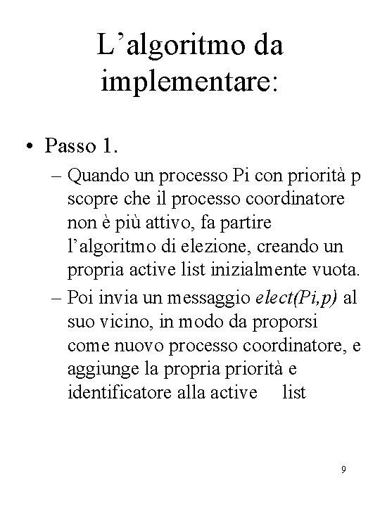 L’algoritmo da implementare: • Passo 1. – Quando un processo Pi con priorità p