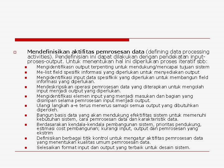 Mendefinisikan aktifitas pemrosesan data (defining data processing activities). Pendefinisian ini dapat dilakukan dengan pendekatan