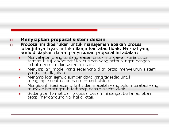 Menyiapkan proposal sistem desain. Proposal ini diperlukan untuk manajemen apakah proses selanjutnya layak untuk Menyiapkan proposal sistem desain. Proposal ini diperlukan untuk manajemen apakah proses selanjutnya layak untuk