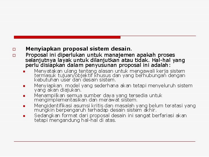 Menyiapkan proposal sistem desain. Proposal ini diperlukan untuk manajemen apakah proses selanjutnya layak untuk