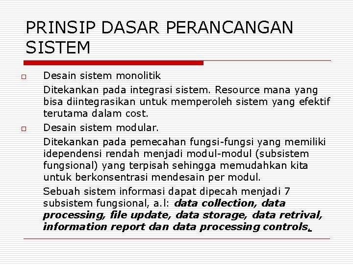 PRINSIP DASAR PERANCANGAN SISTEM o o Desain sistem monolitik Ditekankan pada integrasi sistem. Resource