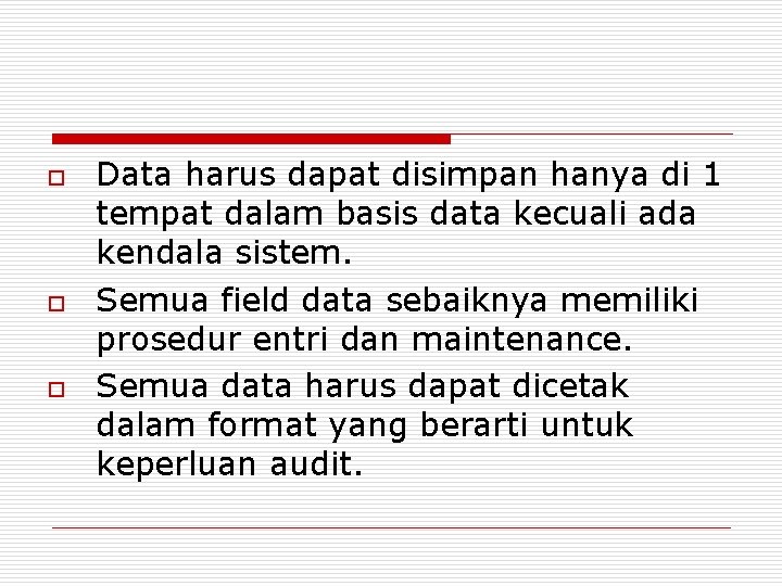 o o o Data harus dapat disimpan hanya di 1 tempat dalam basis data o o o Data harus dapat disimpan hanya di 1 tempat dalam basis data