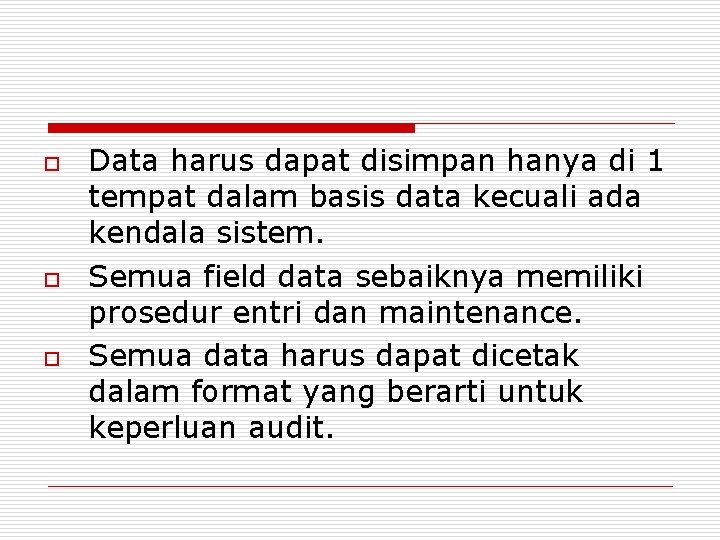 o o o Data harus dapat disimpan hanya di 1 tempat dalam basis data