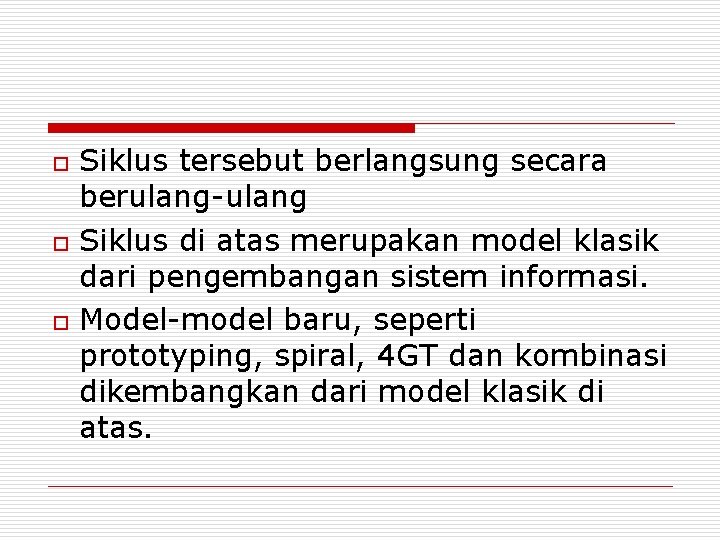 o o o Siklus tersebut berlangsung secara berulang-ulang Siklus di atas merupakan model klasik o o o Siklus tersebut berlangsung secara berulang-ulang Siklus di atas merupakan model klasik
