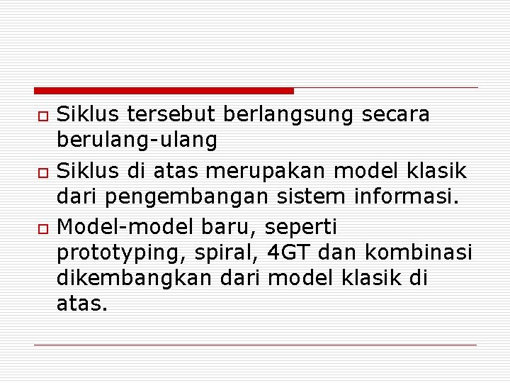 o o o Siklus tersebut berlangsung secara berulang-ulang Siklus di atas merupakan model klasik