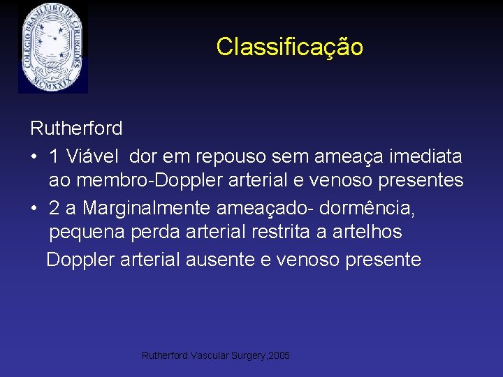 Classificação Rutherford • 1 Viável dor em repouso sem ameaça imediata ao membro-Doppler arterial