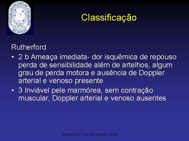 Classificação Rutherford • 2 b Ameaça imediata- dor isquêmica de repouso perda de sensibilidade