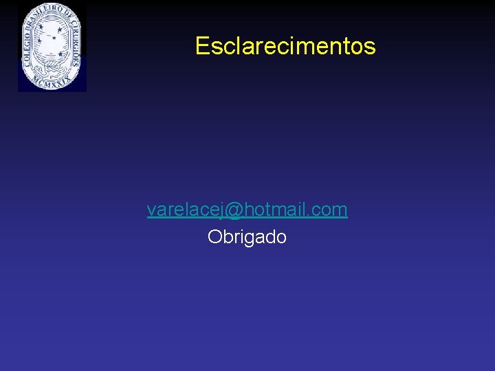 Esclarecimentos varelacej@hotmail. com Obrigado 
