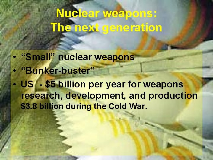 Nuclear weapons: The next generation • “Small” nuclear weapons • “Bunker-buster” • US -