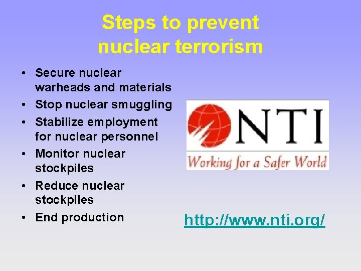 Steps to prevent nuclear terrorism • Secure nuclear warheads and materials • Stop nuclear